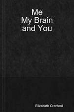 Me, My Brain, and You