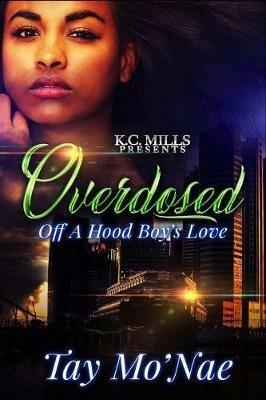 Overdosed Off A Hood Boy's Love - Tay Mo'nae - cover