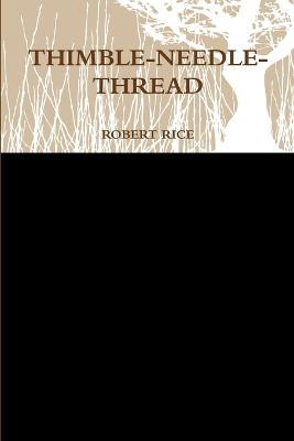 Thimble-Needle- Thread - Robert Rice - cover