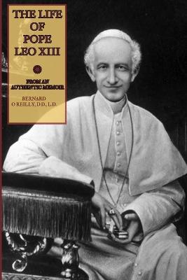 The Life of Pope Leo XIII - Bernard O'Reilly,Leo XIII - cover