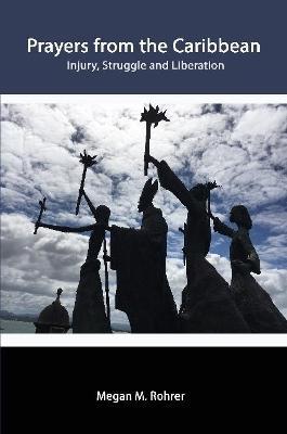 Prayers from the Caribbean: Injury, Struggle and Liberation - Megan Rohrer - cover