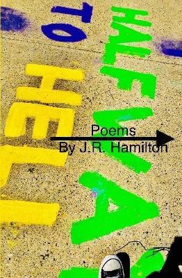 Halfway to Hell: Poems - J.R. Hamilton - cover