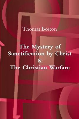 The Mystery of Sanctification by Christ & The Christian Warfare - Thomas Boston - cover
