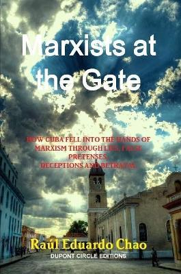 Marxists at the Gate - Raul Eduardo Chao - cover