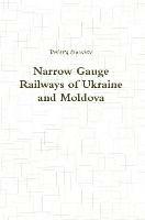 Narrow Gauge Railways of Ukraine and Moldova - Dmitry Zinoviev - cover