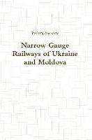 Narrow Gauge Railways of Ukraine and Moldova - Dmitry Zinoviev - cover