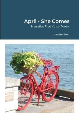 April - She Comes: Narrative / free verse poetry - Glen Benison - cover