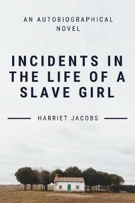 Incidents In The Life Of A Slave Girl - Harriet Jacobs - cover