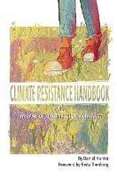 Climate Resistance Handbook: Or, I was part of a climate action. Now what? - Daniel Hunter - cover
