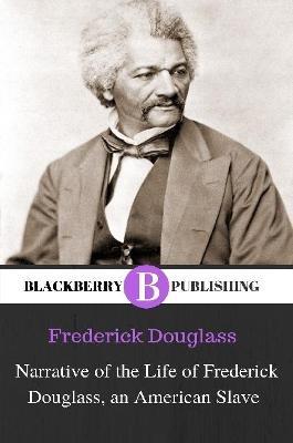 Narrative of the Life of Frederick Douglass, an American Slave - Frederick Douglass - cover