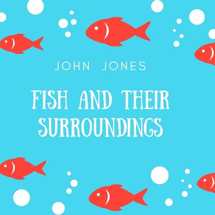 Fish and their Surroundings