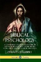 Biblical Psychology: A Commentary on the Relationship of God with His Creation - Mankind; the Souls, Spirits and Minds of Human Beings - Oswald Chambers - cover
