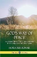 God's Way of Peace: Man's Relation to the Lord, Defined by the Bible and the Life of Jesus (Hardcover) - Horatius Bonar - cover