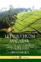 Letters from Malabar: And `On the Way' - A Historical Glimpse of India at the Start of the 20th Century - Henry Bruce - cover