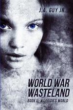 World War Wasteland     Book II: Warrior's World