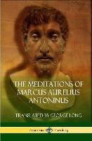 The Meditations of Marcus Aurelius Antoninus (Hardcover) - Marcus Aurelius Antoninus - cover