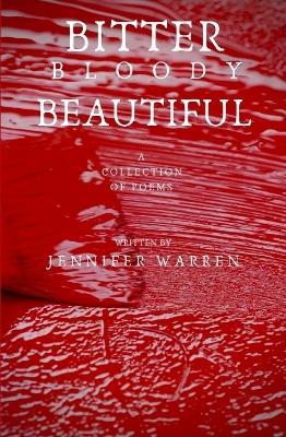 Bitter Bloody Beautiful - Jennifer Warren - cover