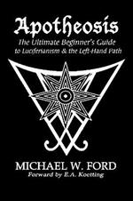 Apotheosis - The Ultimate Beginner's Guide to Luciferianism & the Left-Hand Path