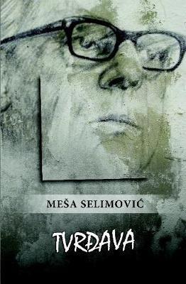 Tvrdava - Meša Selimovic - cover