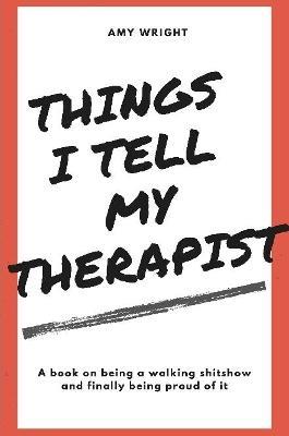 Things I Tell My Therapist - Amy Wright - cover