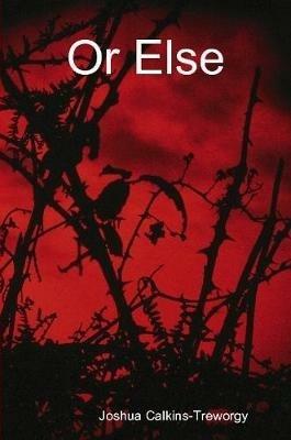 Or Else - Joshua Calkins-Treworgy - cover