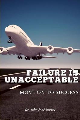 Failure is Unacceptable - Dr John McElhaney - cover