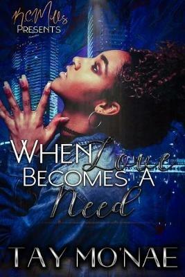 When Love Becomes A Need - Tay Mo'nae - cover