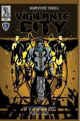 Vigilante City - The Villain's Guide, SURVIVE THIS!! OSR RPG - Eric Bloat,Josh Palmer - cover