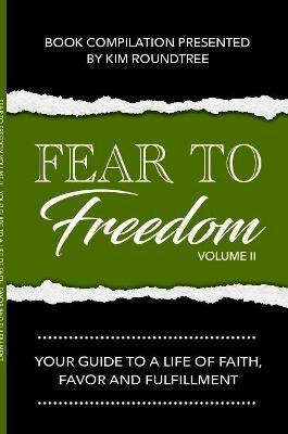 Fear to Freedom Volume II: Your Guide to a Life of Faith, Favor and Fulfillment - Yvonne J. Bacon - cover