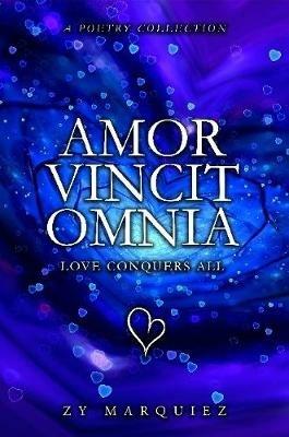 Amor Vincit Omnia - Love Conquers All - Zy Marquiez - cover