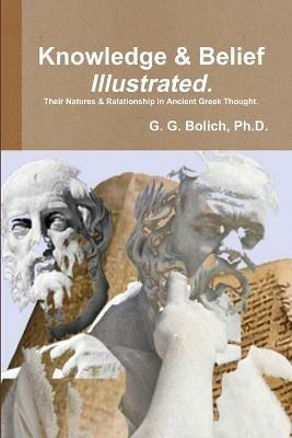 Knowledge & Belief Illustrated - G G Bolich - cover