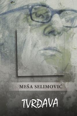 Tvrdava - Mesa Selimovic - cover