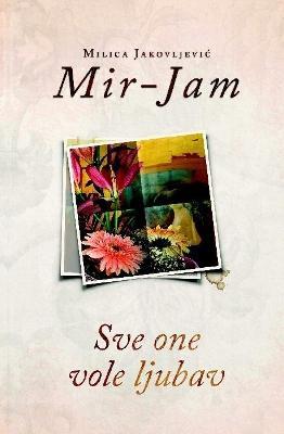 Sve one vole ljubav - Milica Jakovljevic Mir-Jam - cover