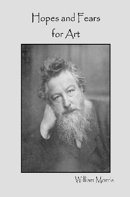Hopes and Fears for Art - William Morris - cover