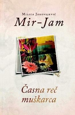 Časna reč muškarca - Milica Jakovljević Mir-Jam - cover