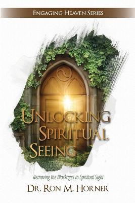 Unlocking Spiritual Seeing - Ron M Horner - cover