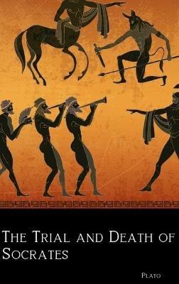 The Trial and Death of Socrates - Plato - cover