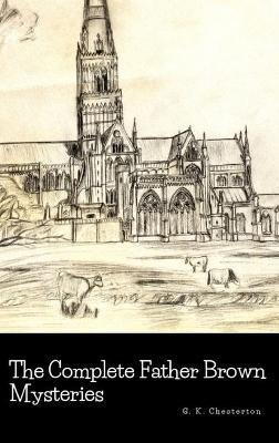 The Complete Father Brown Mysteries - G. K. Chesterton - cover