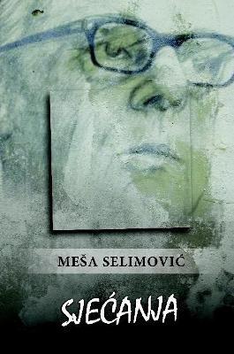Sjecanja - Mesa Selimovic - cover