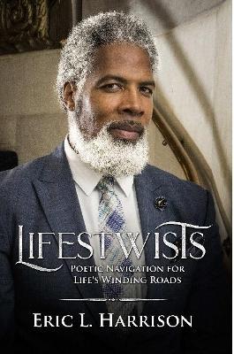 Lifestwists: Navigation for Life's Winding Roads - Eric Harrison - cover