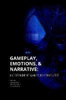 Gameplay, Emotions and Narrative: Independent Games Experienced - Katarzyna Marak,Milosz Markocki,Dariusz Brzostek - cover