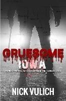 Gruesome Iowa - Nick Vulich - cover