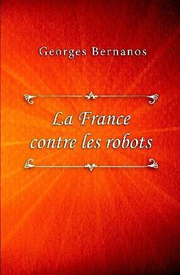 La France contre les robots - Georges Bernanos - cover