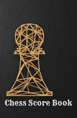 Chess Score Book: Record Your Games, Log Wins Moves & Strategy - Mike Murphy - cover