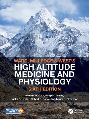 Ward, Milledge and West’s High Altitude Medicine and Physiology - Andrew M. Luks,Philip N. Ainslie,Justin S. Lawley - cover