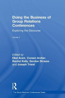 Doing the Business of Group Relations Conferences: Exploring the Discourse - cover
