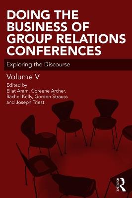 Doing the Business of Group Relations Conferences: Exploring the Discourse - cover