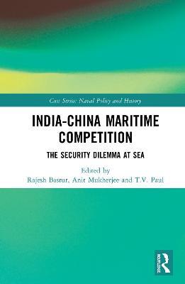 India-China Maritime Competition: The Security Dilemma at Sea - cover
