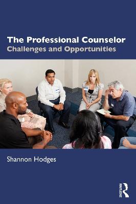 The Professional Counselor: Challenges and Opportunities - Shannon Hodges - cover
