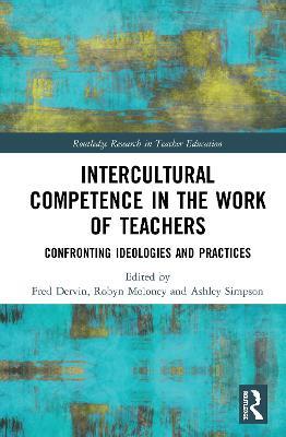 Intercultural Competence in the Work of Teachers: Confronting Ideologies and Practices - cover
